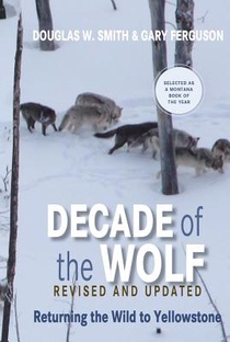 Decade of the Wolf, Revised and Updated: Returning the Wild to Yellowstone voorzijde