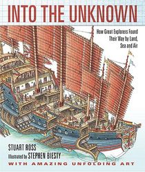 Into the Unknown: How Great Explorers Found Their Way by Land, Sea, and Air