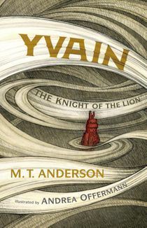 Anderson, M: Yvain: The Knight of the Lion