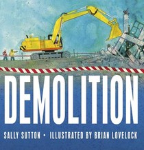 Demolition: (A Rhyming Construction Book with Trucks, Cranes, Wrecking Balls, and Noisy Vehicles for Babies, Toddlers, Preschoolers, and Kids Ages 2-5