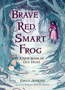 Brave Red, Smart Frog: A New Book of Old Tales voorzijde