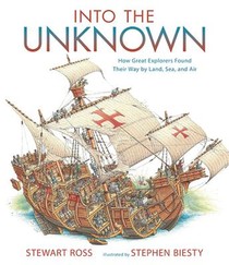 Into the Unknown: How Great Explorers Found Their Way by Land, Sea, and Air voorzijde