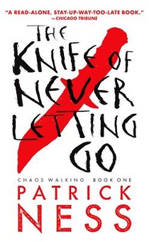 Knife of Never Letting Go (with bonus short story)