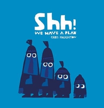 Haughton, C: Shh! We Have a Plan