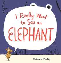 I Really Want to See an Elephant