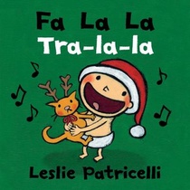 Fa La La/Tra-La-La: (A Joyful Bilingual Spanish-English Celebration of Christmas Holiday Traditions for Babies and Toddlers)