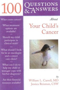 100 Questions & Answers About Your Child's Cancer