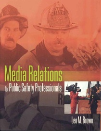 Media Relations for Public Safety Professionals