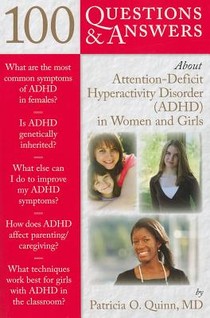 100 Questions & Answers About Attention Deficit Hyperactivity Disorder (ADHD) In Women And Girls