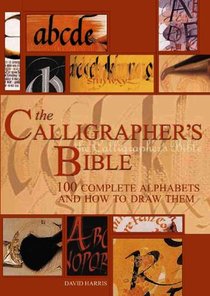 The Calligrapher's Bible: 100 Complete Alphabets and How to Draw Them voorzijde