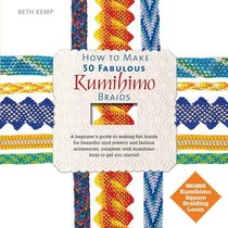 Kemp, B: How to Make 50 Fabulous Kumihimo Braids