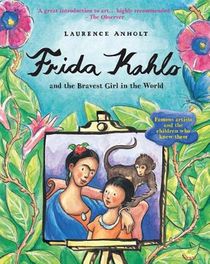 Frida Kahlo and the Bravest Girl in the World: Famous Artists and the Children Who Knew Them voorzijde