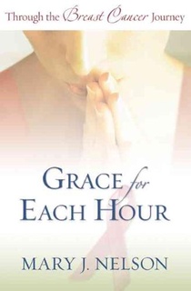 Grace for Each Hour – Through the Breast Cancer Journey