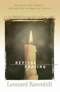 Revival Praying – An Urgent and Powerful Message for the Family of Christ