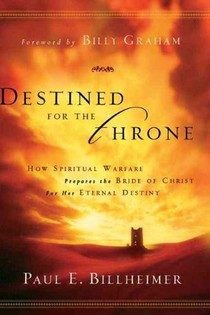 Destined for the Throne – How Spiritual Warfare Prepares the Bride of Christ for Her Eternal Destiny voorzijde