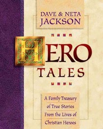 Hero Tales – A Family Treasury of True Stories from the Lives of Christian Heroes