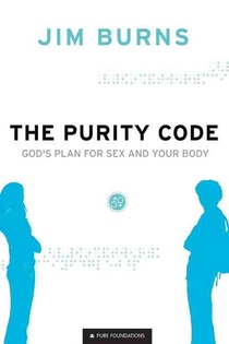 The Purity Code – God`s Plan for Sex and Your Body voorzijde