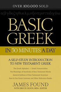 Basic Greek in 30 Minutes a Day – A Self–Study Introduction to New Testament Greek voorzijde