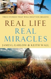 Real Life, Real Miracles – True Stories That Will Help You Believe