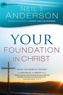 Your Foundation in Christ – Live By the Power of the Spirit voorzijde