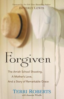 Forgiven – The Amish School Shooting, a Mother`s Love, and a Story of Remarkable Grace voorzijde