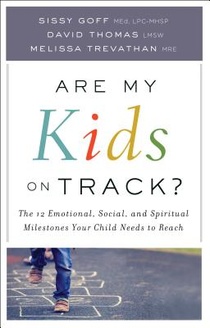 Are My Kids on Track? – The 12 Emotional, Social, and Spiritual Milestones Your Child Needs to Reach