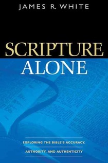 Scripture Alone – Exploring the Bible`s Accuracy, Authority and Authenticity voorzijde