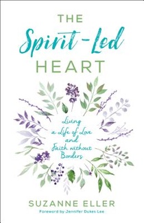 The Spirit–Led Heart – Living a Life of Love and Faith without Borders