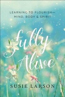 Fully Alive – Learning to Flourish––Mind, Body & Spirit voorzijde