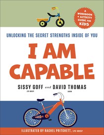 I Am Capable: Unlocking the Secret Strengths Inside of You