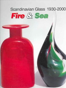 Scandinavian Glass 1930-2000: Fire & Sea