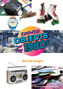 Iconic Objects of the 1980s