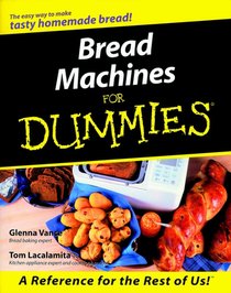 Bread Machines For Dummies