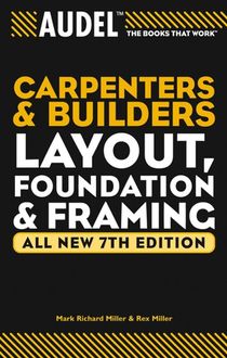 Audel Carpenter's and Builder's Layout, Foundation, and Framing