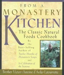 From a Monastery Kitchen: The Classic Natural Foods Cookbook