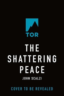 The Shattering Peace: Old Man's War Book 7