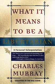 Murray, C: What It Means to Be a Libertarian