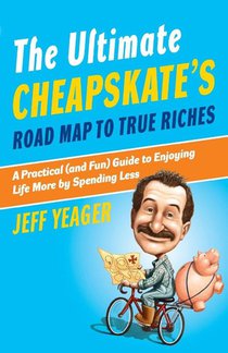 The Ultimate Cheapskate's Road Map to True Riches
