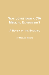 Was Jonestown a CIA Medical Experiment? a Review of the Evidence voorzijde