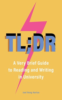 Tl;dr: A Very Brief Guide to Reading and Writing in University