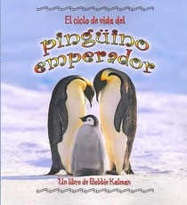 El Ciclo de Vida del Pingüino Emperador (the Life Cycle of an Emperor Penguin)
