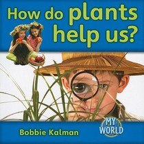 How Do Plants Help Us?