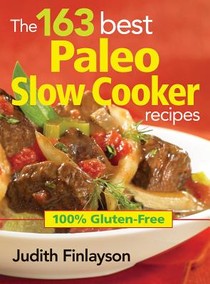 163 Best Paleo Slow Cooker Recipes: 100% Gluten Free voorzijde