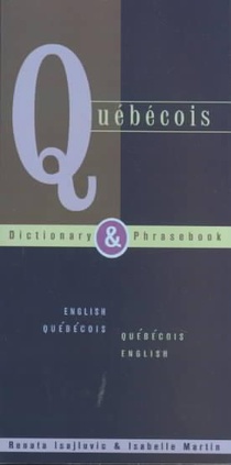 Quebecois Dictionary & Phrasebook: English Quebecois Quebecois English