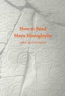 How to Read Maya Hieroglyphs