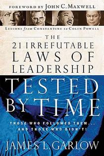 The 21 Irrefutable Laws of Leadership Tested by Time