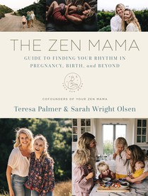 Palmer, T: Zen Mama Guide to Finding Your Rhythm in Pregnanc