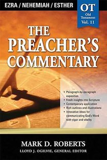 The Preacher's Commentary - Vol. 11: Ezra / Nehemiah / Esther