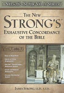 The New Strong's Exhaustive Concordance of the Bible