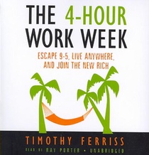 The 4-Hour Work Week: Escape 9-5, Live Anywhere, and Join the New Rich